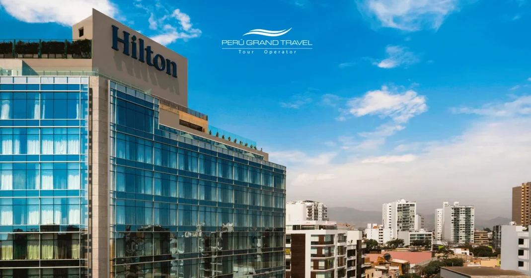 Complete Package to Lima, Peru – Hilton Hotel in Lima